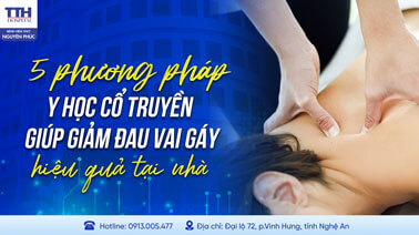5 PHƯƠNG PHÁP Y HỌC CỔ TRUYỀN GIÚP GIẢM ĐAU VAI GÁY HIỆU QUẢ TẠI NHÀ
