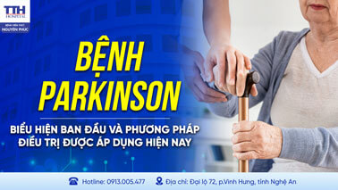 BỆNH PARKINSON: BIỂU HIỆN BAN ĐẦU VÀ PHƯƠNG PHÁP ĐIỀU TRỊ ĐƯỢC ÁP DỤNG HIỆN NAY