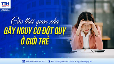 CÁC THÓI QUEN XẤU GÂY NGUY CƠ ĐỘT QUỴ Ở GIỚI TRẺ