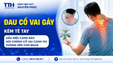 ĐAU CỔ VAI GÁY KÈM TÊ TAY - DẤU HIỆU CẢNH BÁO HỘI CHỨNG CỔ VAI CÁNH TAY KHÔNG NÊN CHỦ QUAN