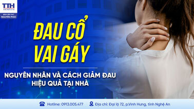 ĐAU CỔ VAI GÁY: NGUYÊN NHÂN VÀ CÁCH GIẢM ĐAU HIỆU QUẢ TẠI NHÀ