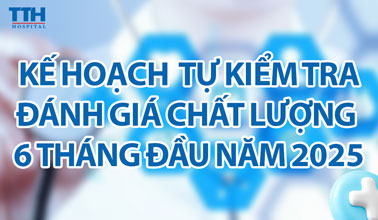 Kế hoạch Tự kiểm tra đánh giá chất lượng bệnh viện 6 tháng đầu năm 2025