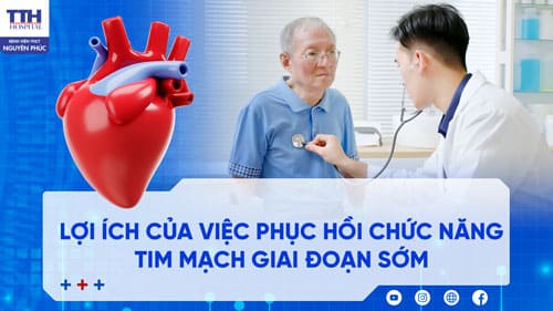 LỢI ÍCH CỦA VIỆC PHỤC HỒI CHỨC NĂNG TIM MẠCH GIAI ĐOẠN SỚM