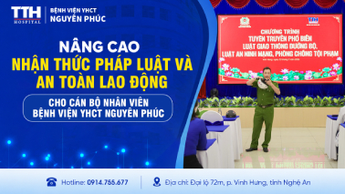 NÂNG CAO NHẬN THỨC PHÁP LUẬT VÀ AN TOÀN LAO ĐỘNG CHO CÁN BỘ, NHÂN VIÊN BỆNH VIỆN YHCT NGUYÊN PHÚC