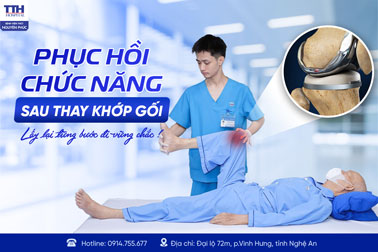 PHỤC HỒI CHỨC NĂNG SAU THAY KHỚP GỐI: LẤY LẠI TỪNG BƯỚC ĐI VỮNG CHẮC