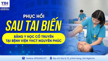 PHỤC HỒI SAU TAI BIẾN BẰNG Y HỌC CỔ TRUYỀN TẠI BỆNH VIỆN YHCT NGUYÊN PHÚC