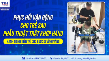 PHỤC HỒI VẬN ĐỘNG CHO TRẺ SAU PHẪU THUẬT TRẬT KHỚP HÁNG