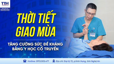 THỜI TIẾT GIAO MÙA – TĂNG CƯỜNG SỨC ĐỀ KHÁNG BẰNG Y HỌC CỔ TRUYỀN