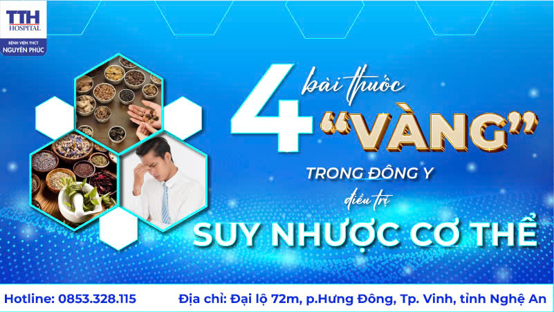 4 BÀI THUỐC “VÀNG” TRONG ĐÔNG Y ĐIỀU TRỊ SUY NHƯỢC CƠ THỂ